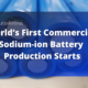 World’s first commercial sodium-ion battery production starts